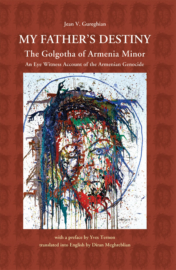 My Father's Destiny: The Golgotha of Armenia Minor