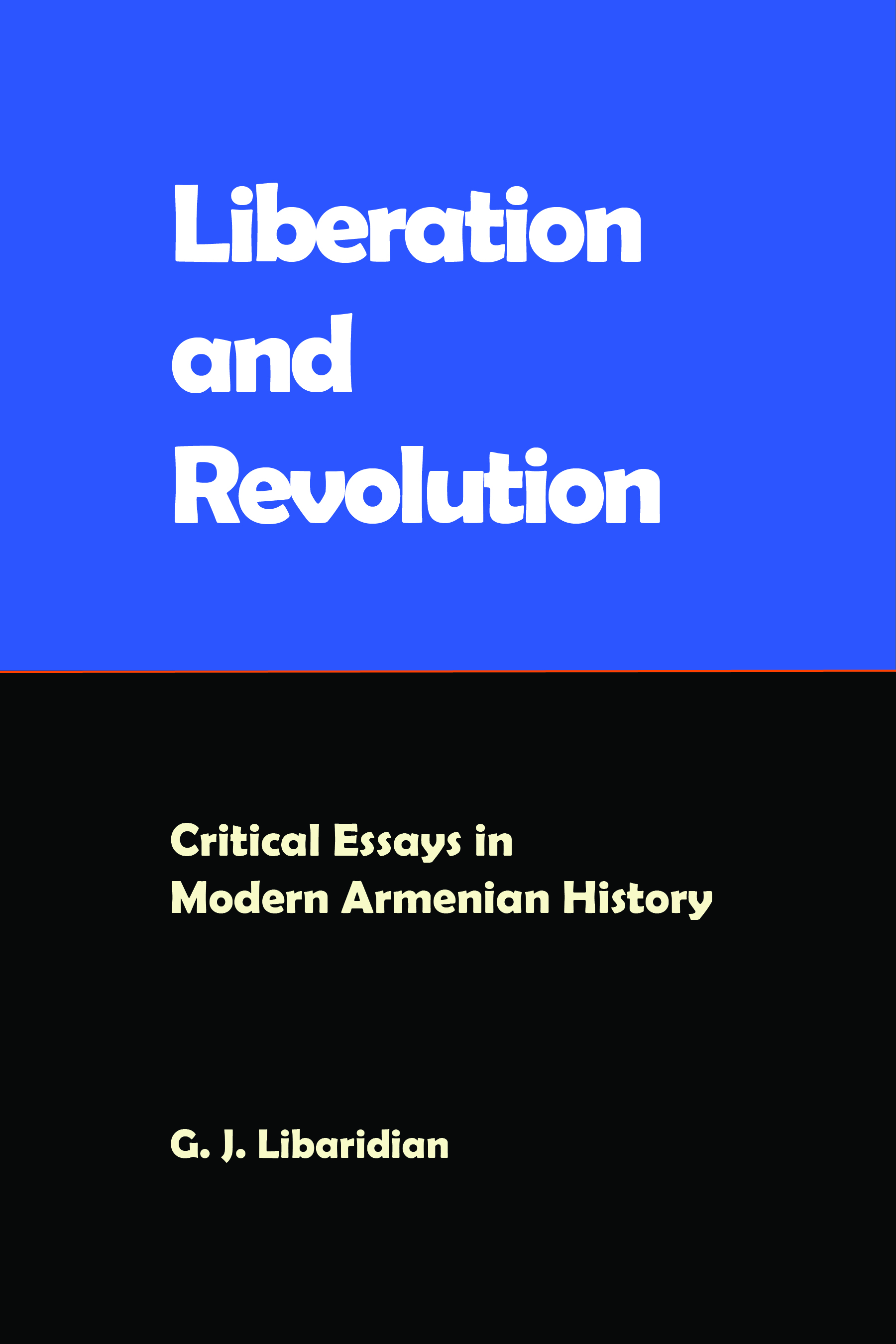 Liberation and Revolution: Critical Essays in Modern Armenian History